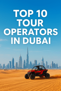 Discover Dubai with the Best: Top 10 Tour Operators